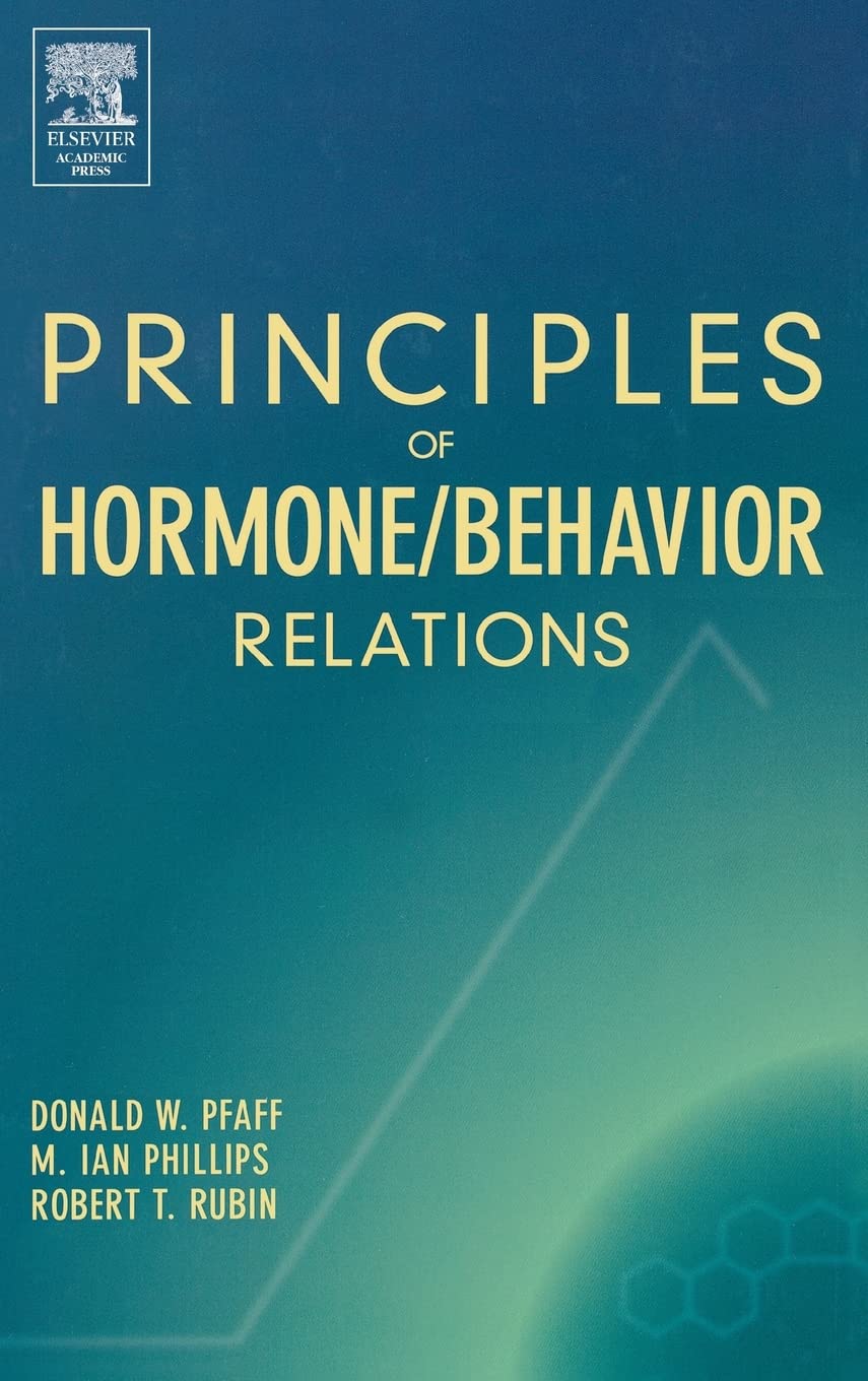 principles of hormone/behavior relations 1st edition pfaff, donald w., rubin, robert t, phillips, m. ian