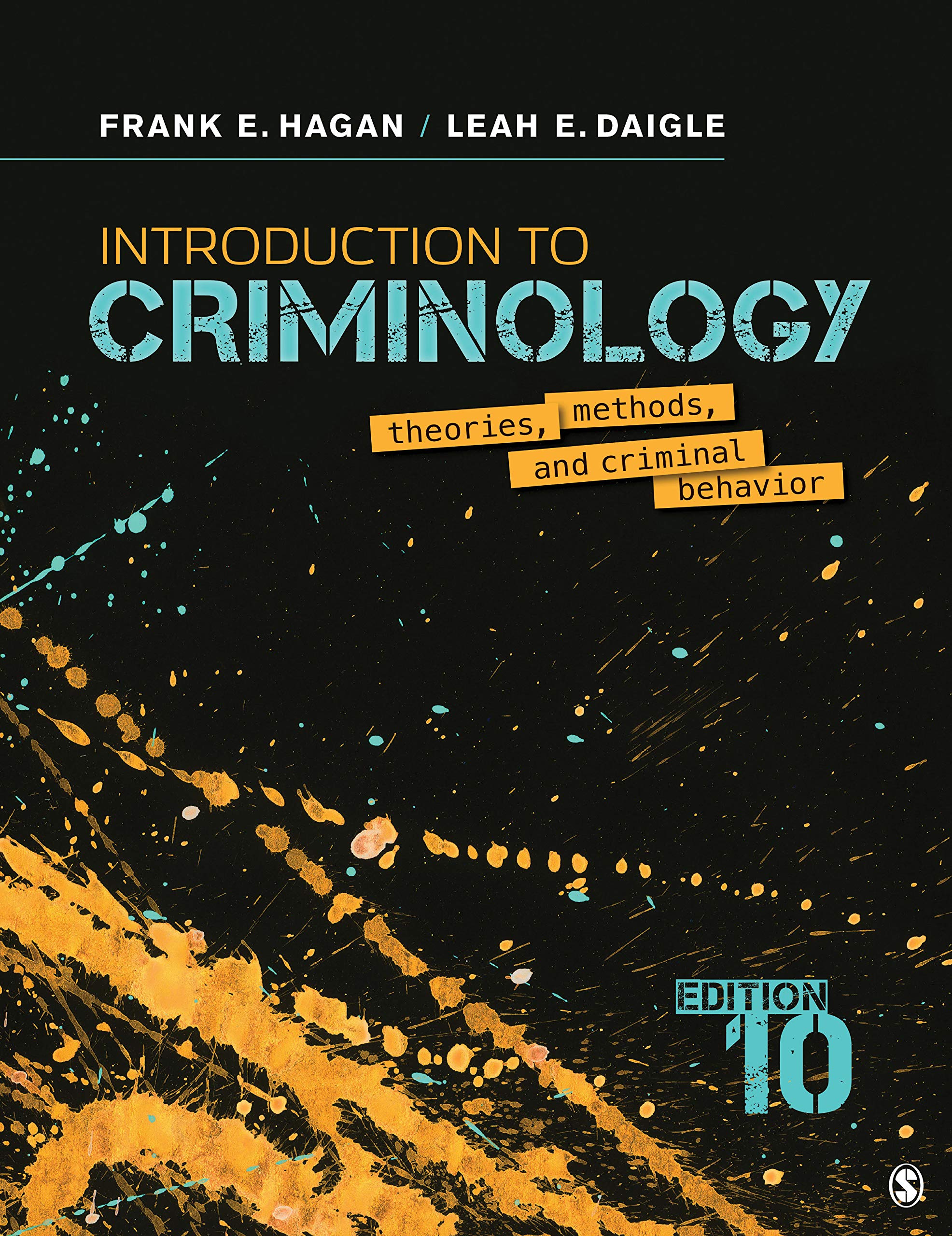 introduction to criminology theories methods and criminal behavior 10th edition hagan, frank e., daigle, leah