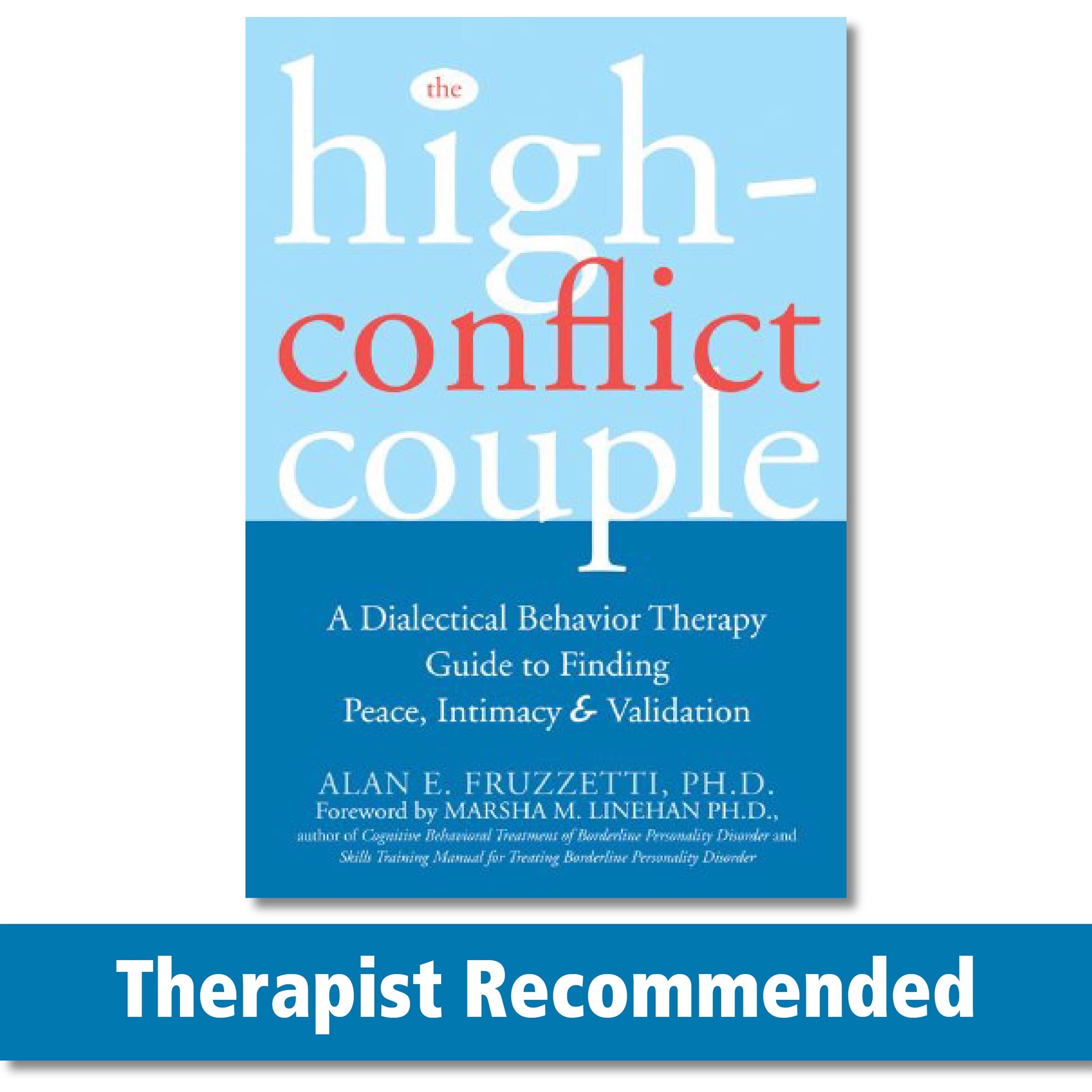 the high conflict couple a dialectical behavior therapy guide to finding peace intimacy and validation 1st
