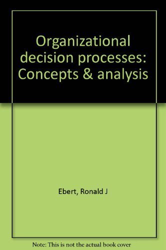 organizational decision processes concepts and analysis  ebert, ronald j. and terence r. mitchell 084480620x,