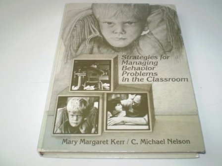 strategies for managing behavior problems in the classroom kerr, mary margaret 0675200326, 9780675200325