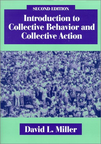 introduction to collective behavior and collective action 2nd edition miller, david l. 1577661052,