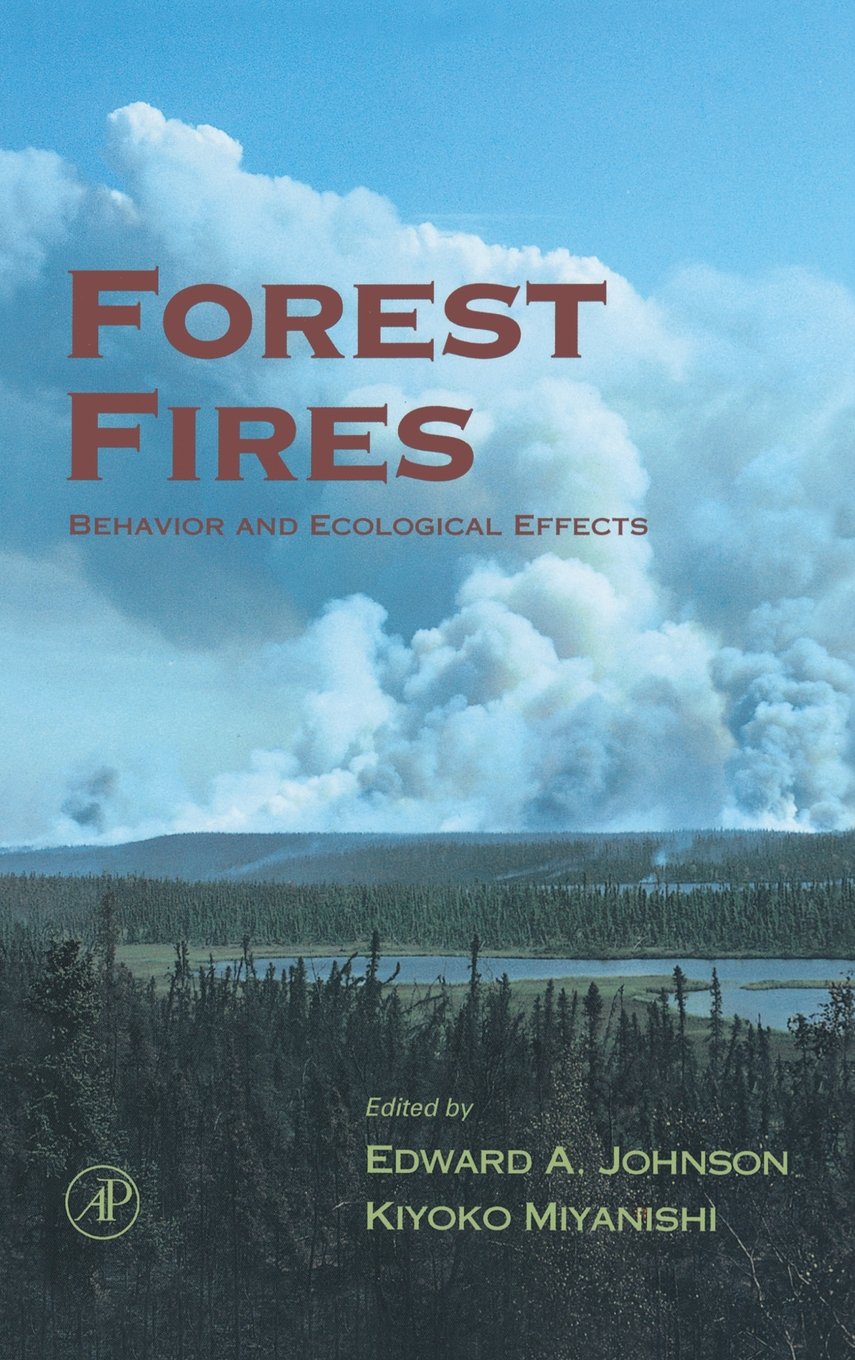 forest fires behavior and ecological effects 1st edition johnson, edward a. 012386660x, 9780123866608
