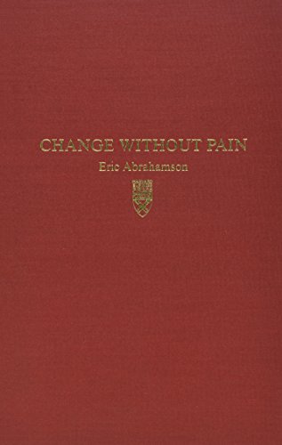 change without pain how managers can overcome initiative overload organizational chaos and employee burnout