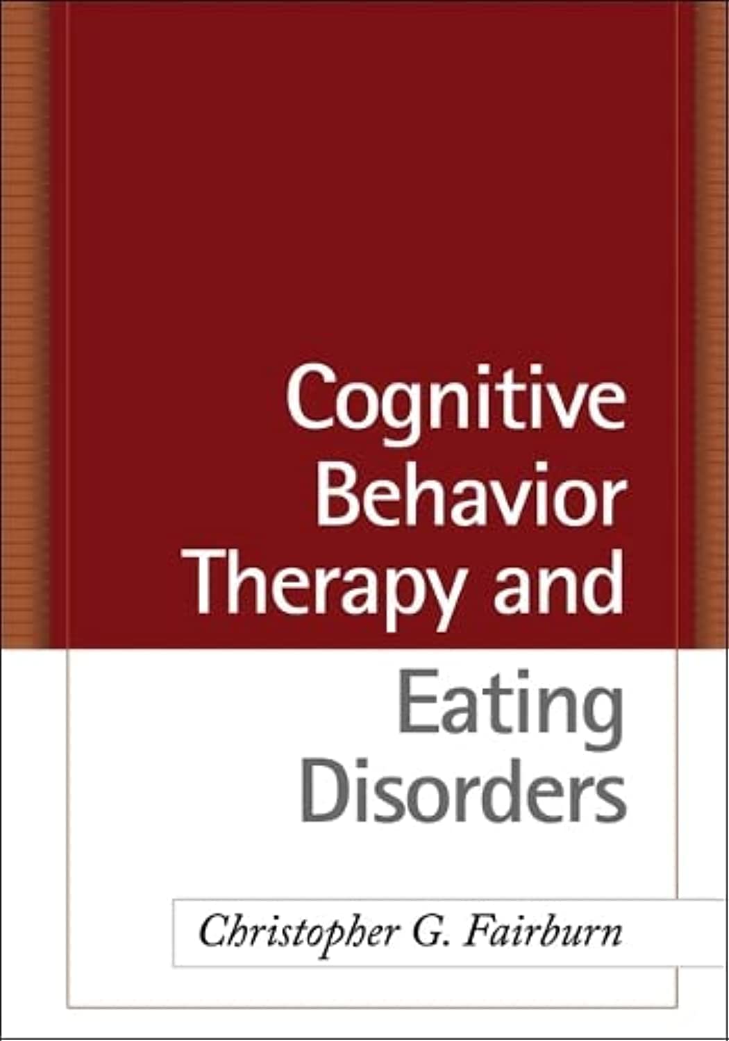 cognitive behavior therapy and eating disorders 1st edition christopher g. fairburn 1593857098, 9781593857097
