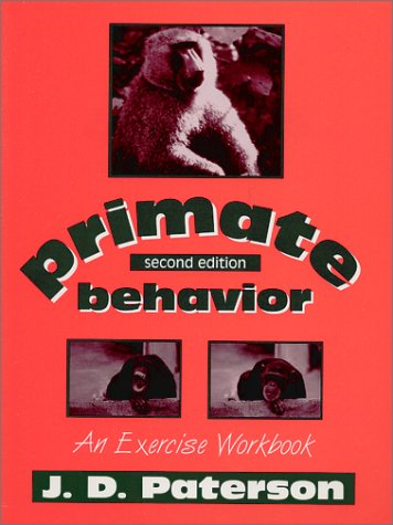 primate behavior an exercise workbook 2nd edition james d. paterson 1577661656, 9781577661658