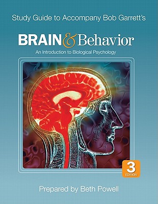 study guide to accompany bob garrett s brain and behavior an introduction to biological psychology study