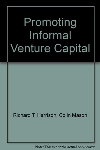 promoting informal venture capital the evolution of policy and practice 1st edition richard t. harrison,