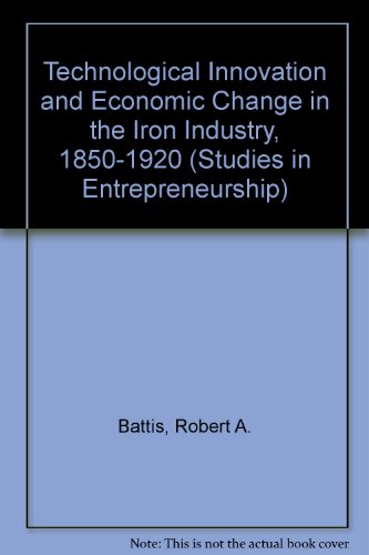 technological innovation and economic change in the iron industry 1850 1920 robert battis 0824033949,