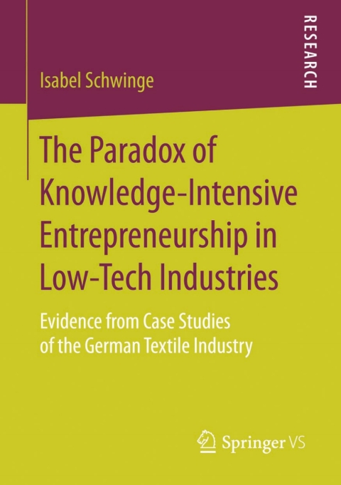 the paradox of knowledge intensive entrepreneurship in low tech industries 2nd edition isabel schwinge