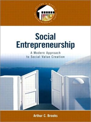 social entrepreneurship a modern approach to social value creation  arthur c. brooks 0136097863, 9780136097860