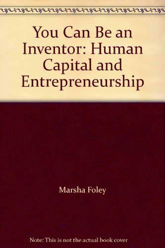 you can be an inventor human capital and entrepreneurship  marsha foley 156183453x, 9781561834532