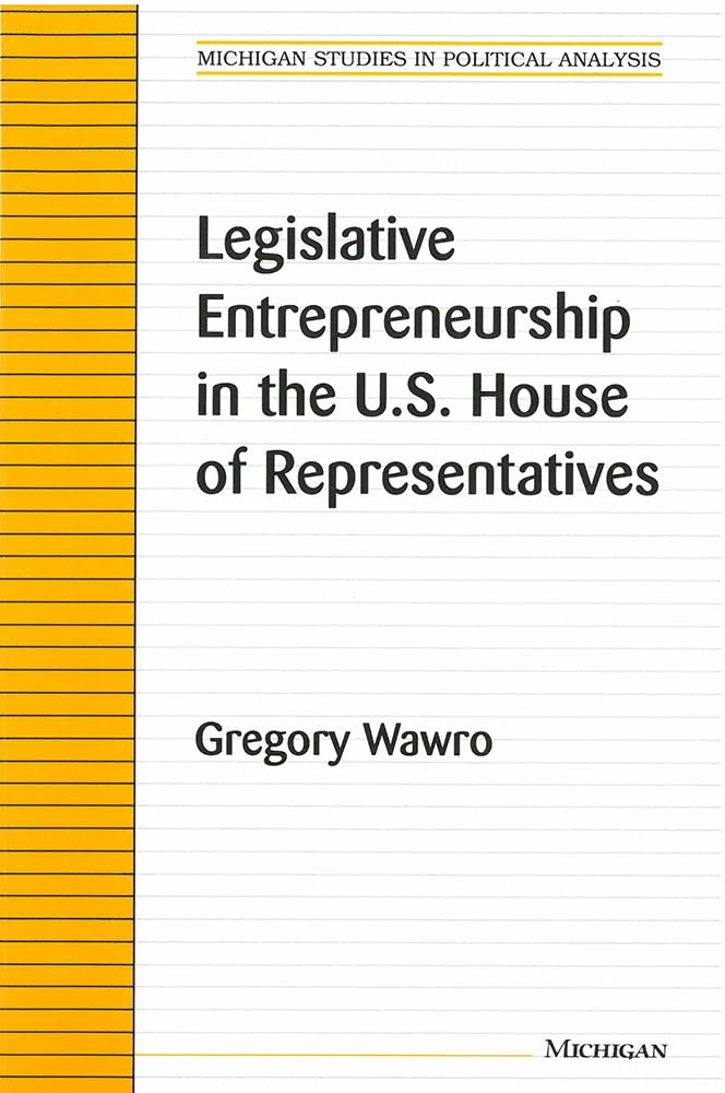 legislative entrepreneurship in the u s house of representatives  gregory wawro 0472088149, 9780472088140