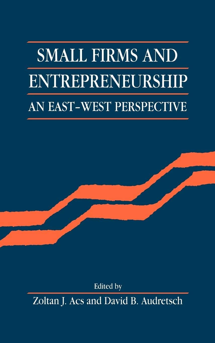 small firms and entrepreneurship an east west perspective 1st edition zoltan j. acs (editor), david b.