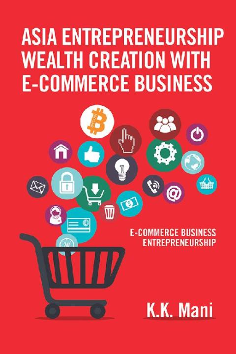 asia entrepreneurship wealth creation with e commerce business 2nd edition k.k. mani 1543743196, 9781543743197