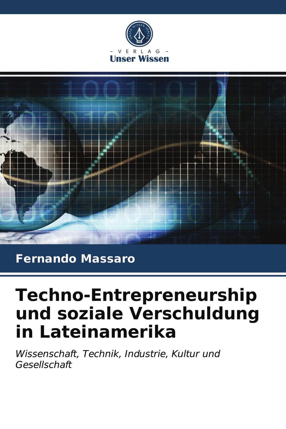 techno entrepreneurship und soziale verschuldung in lateinamerika wissenschaft technik industrie kultur und