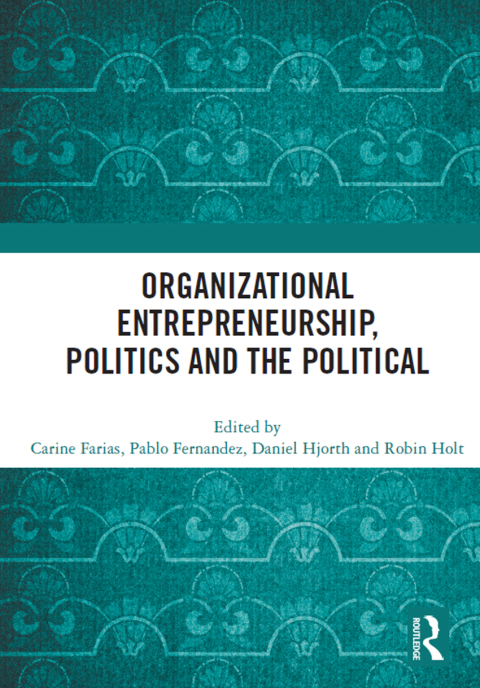 organizational entrepreneurship politics and the political 1st edition carine farias, pablo fernandez, daniel