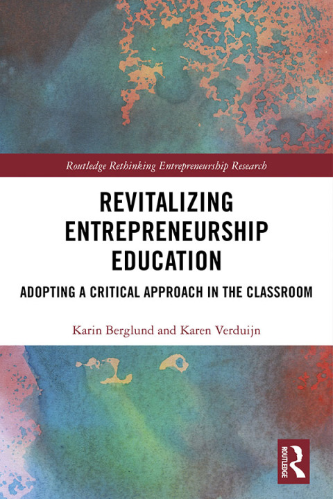 revitalizing entrepreneurship education adopting a critical approach in the classroom 1st edition karin