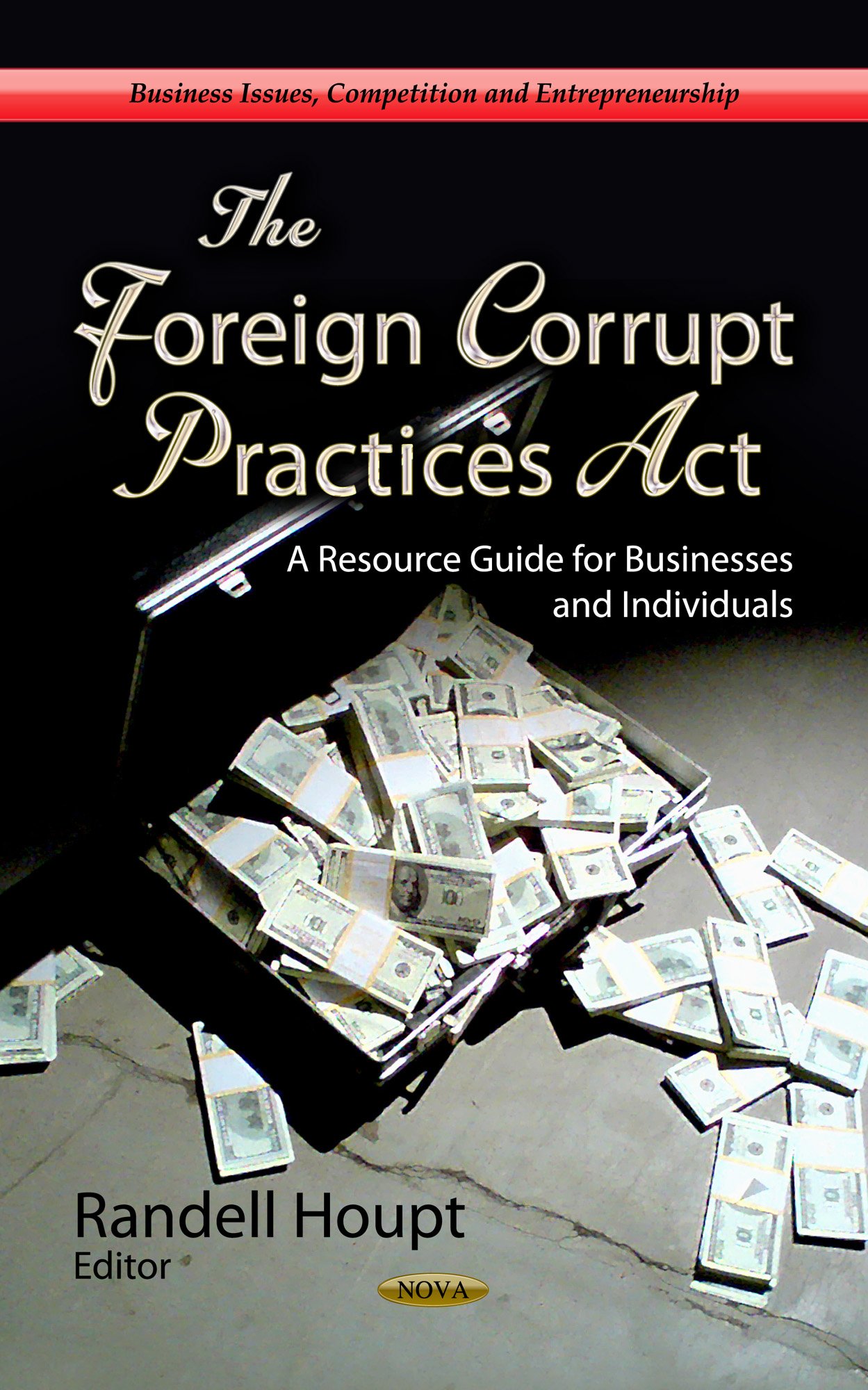 the foreign corrupt practices act a resource guide for businesses and individuals uk edition randell houpt