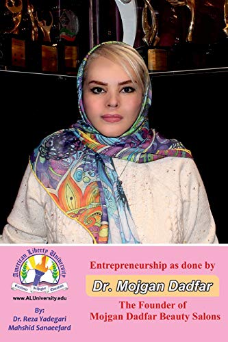 entrepreneurship as done by dr mojgan dadfar the founder of mojgan dadfar beauty salons  yadegari, dr. reza,