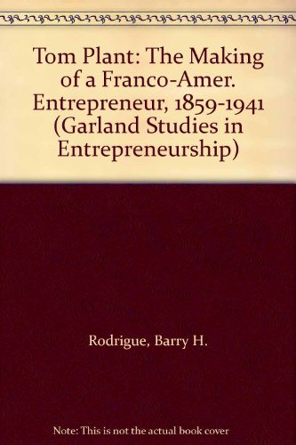 tom plant the making of a franco amer entrepreneur 1859 1941 1st edition rodrigue, barry h. 0815309880,
