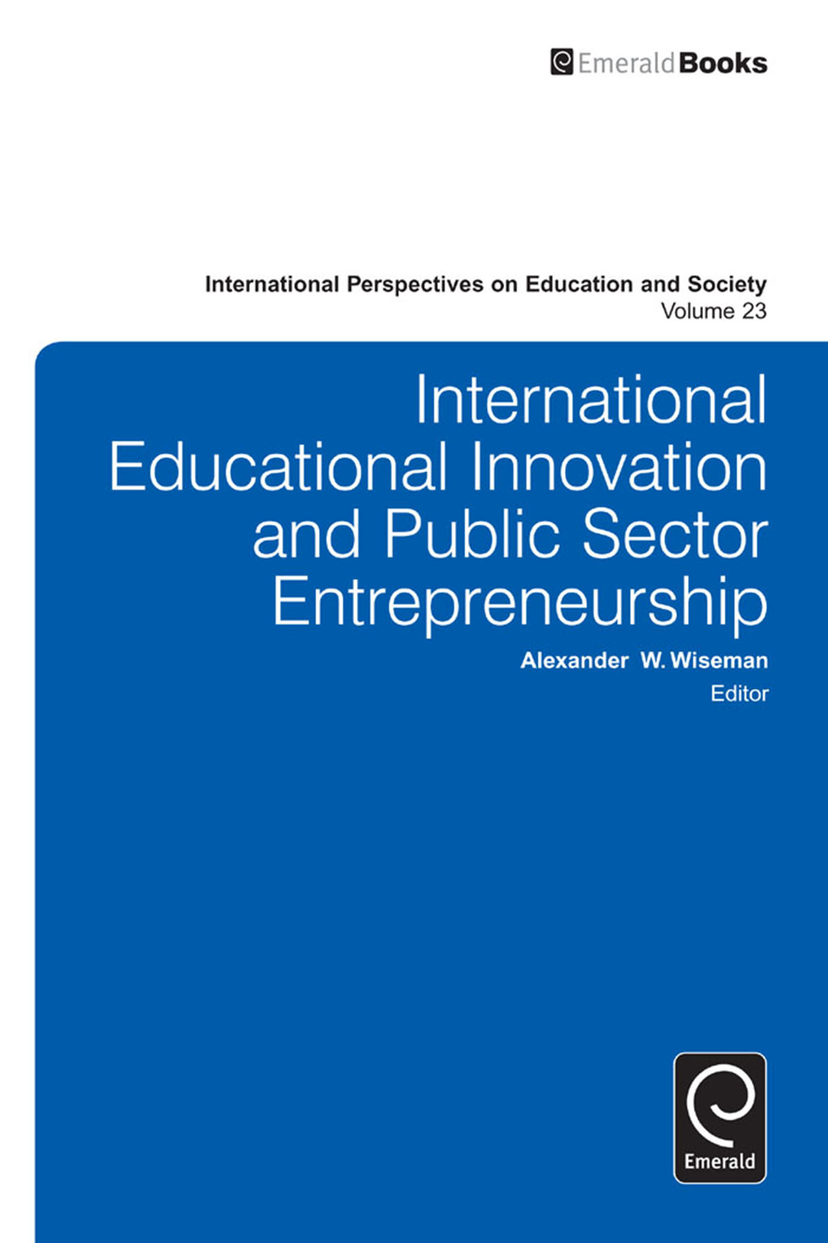 international educational innovation and public sector entrepreneurship 4th edition alexander w. wiseman