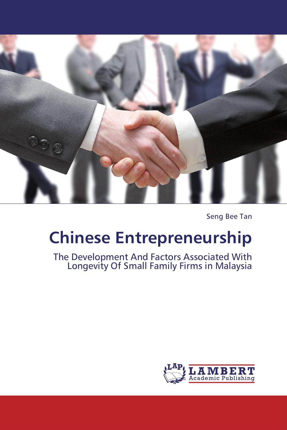 chinese entrepreneurship the development and factors associated with longevity of small family firms in