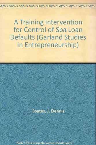 a training intervention for control of sba loan defaults j. dennis coates 0815309929, 9780815309925