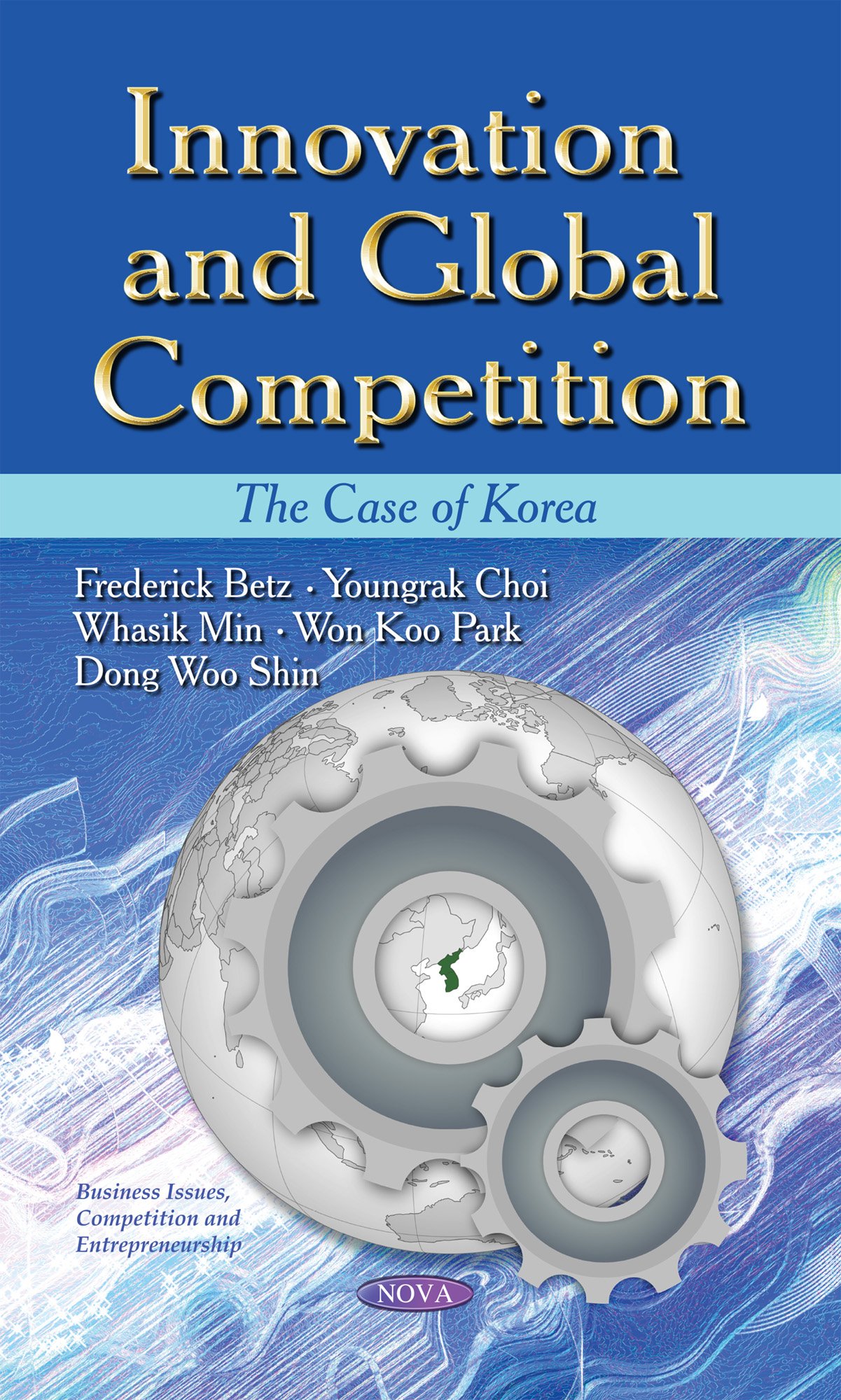 innovation and global competition the case of korea uk edition frederick betz 1628087137, 9781628087130