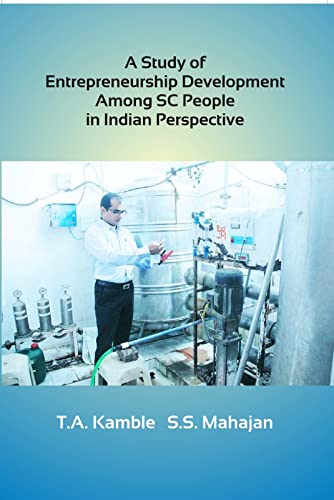 a study of entrepreneurship development among sc people in indian perspective 2nd edition kamble, t. a., dr.,