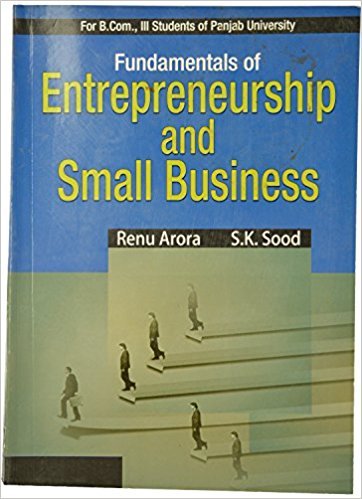 fundamentals of entrepreneurship and small business b com 3rd sem pb uni  arora renu, sood s.k. 9327233999,