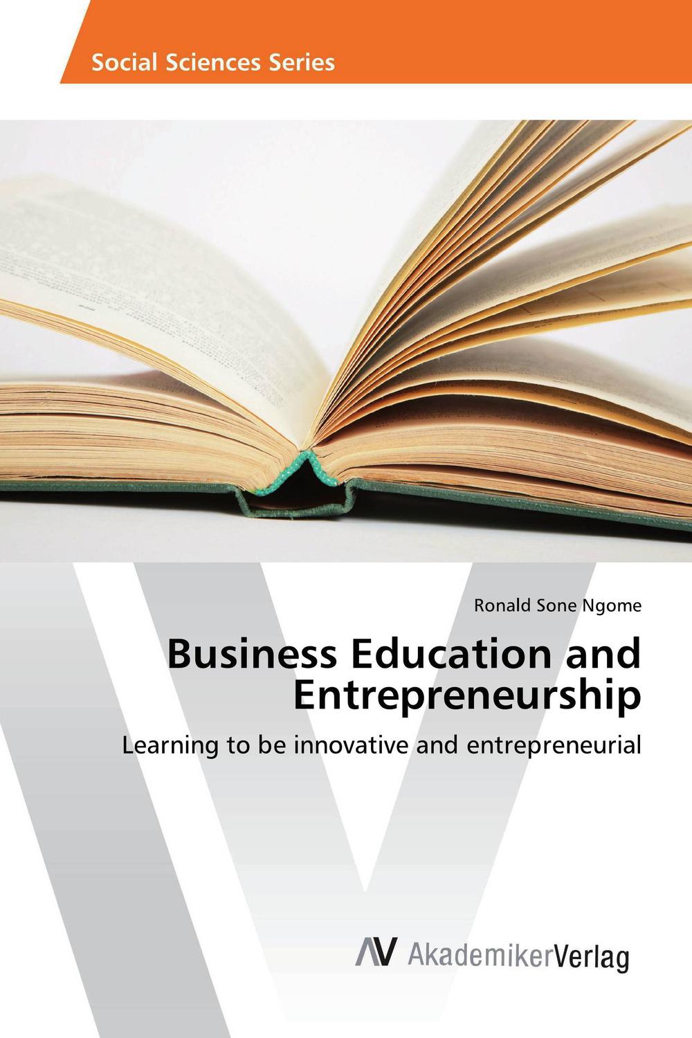 business education and entrepreneurship learning to be innovative and entrepreneurial 1st edition sone ngome,