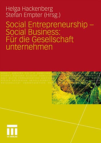social entrepreneurship social business f r die gesellschaft unternehmen 2011 edition helga hackenberg