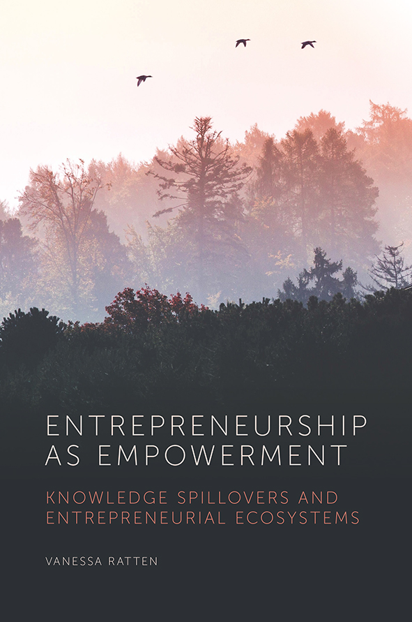 entrepreneurship as empowerment knowledge spillovers and entrepreneurial ecosystems 1st edition vanessa