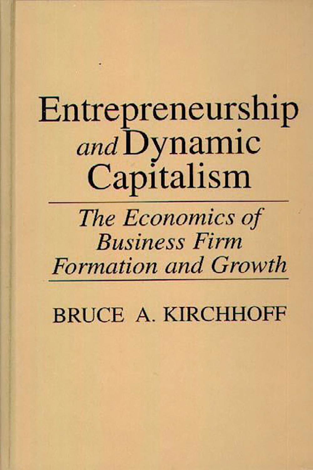 entrepreneurship and dynamic capitalism 1st edition bruce kirchhoff 0313388644, 9780313388644