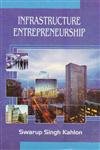 infrastructure entrepreneurship  swarup singh kahlon 9380963289, 9789380963280