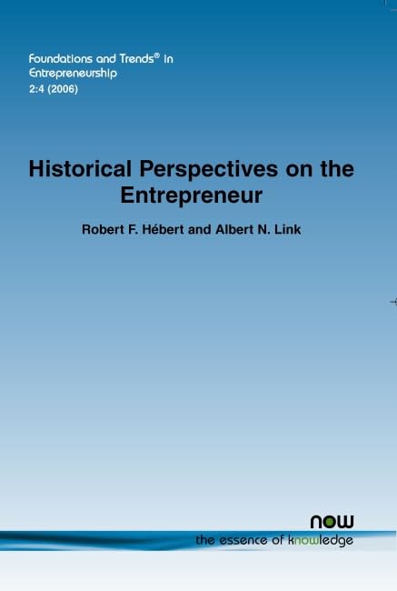 historical perspectives on the entrepreneur in entrepreneurship  hbert, robert f., link, albert n., hebert