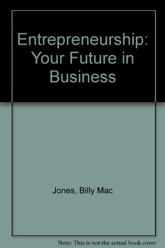 entrepreneurship your future in business 1st edition jones, billy mac, christy, ron l. 0536583080,