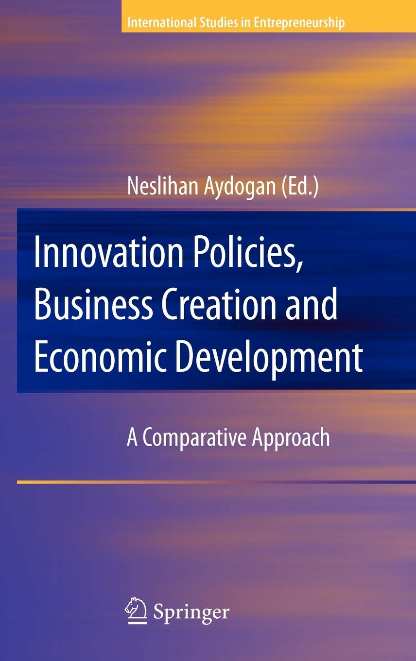 innovation policies business creation and economic development 2009 edition aydogan 0387799753, 9780387799759