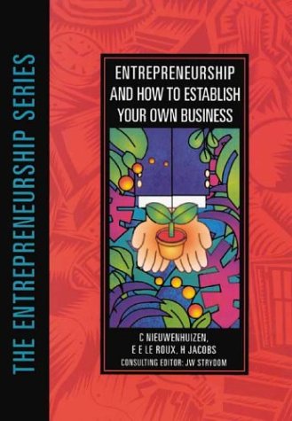 entrepreneurship and how to establish your own business 2nd edition nieuwenhuizen, c., le roux, e. e.,