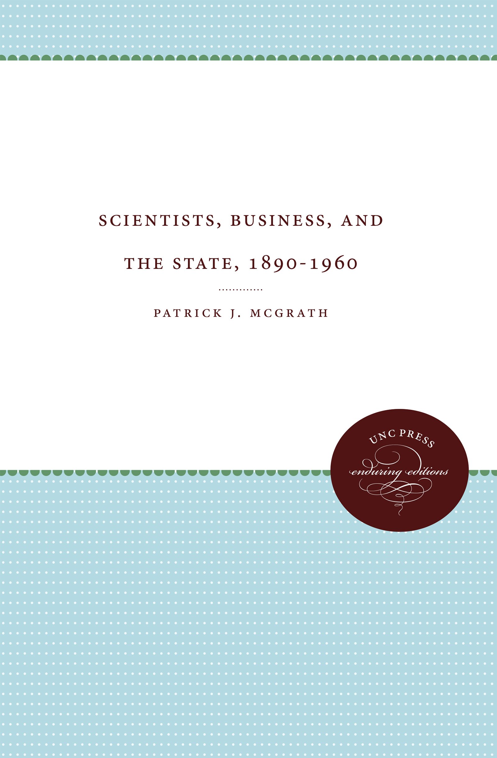 scientists business and the state 1890 1960 new edition mcgrath, patrick j. 0807826553, 9780807826553