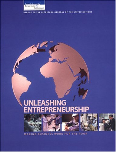 unleashing entrepreneurship making business work for the poor  united nations 9211261643, 9789211261646