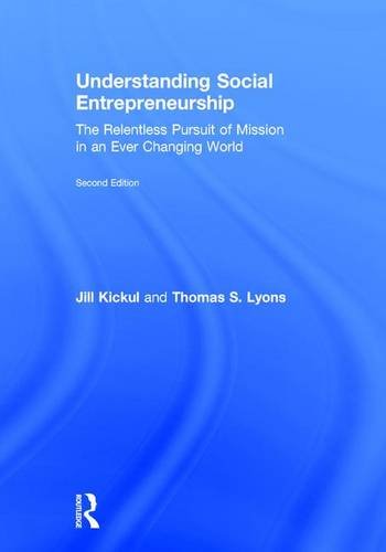 understanding social entrepreneurship the relentless pursuit of mission in an ever changing world 2nd edition