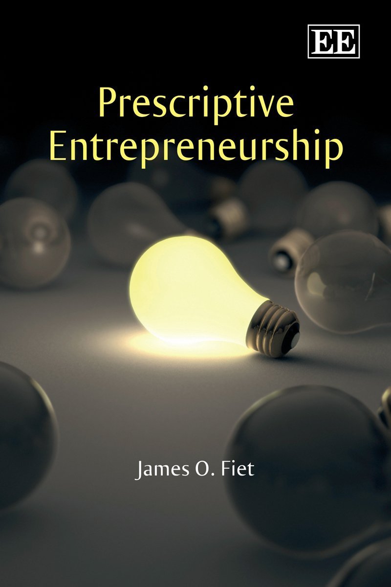 prescriptive entrepreneurship 1st edition fiet, james o. 184720578x, 9781847205780