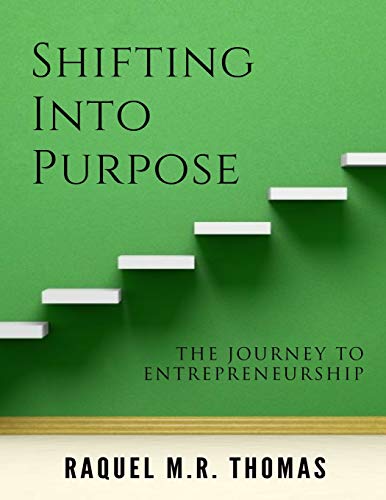 shifting into purpose the journey to entrepreneurship  thomas, raquel m. r. 1721979484, 9781721979486