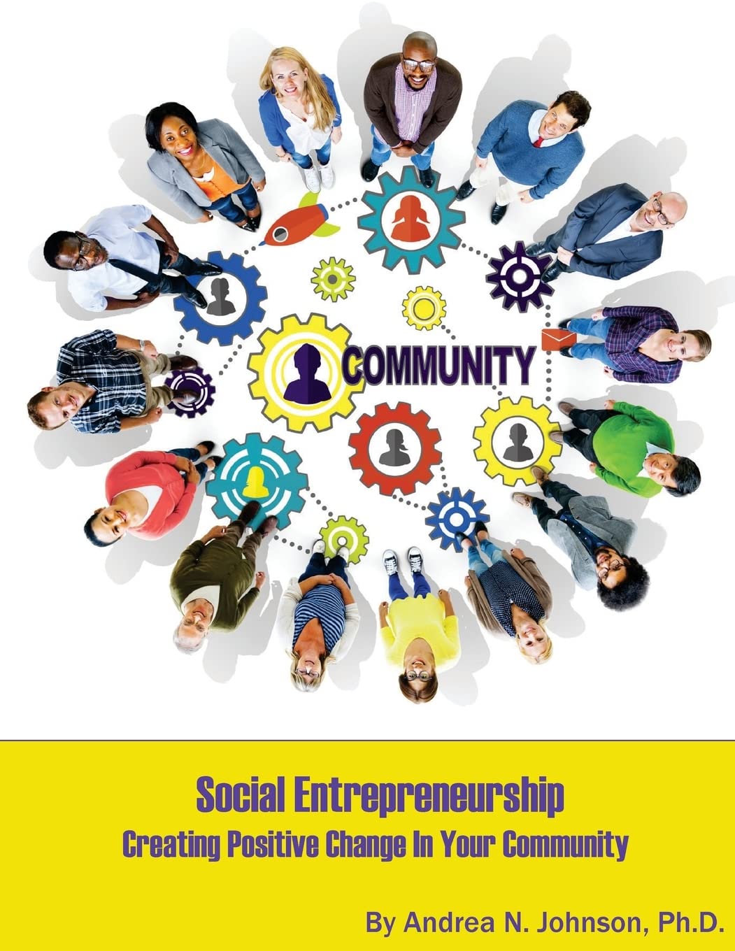 social entrepreneurship creating positive change in your community  johnson ph.d., andrea n 1724462067,