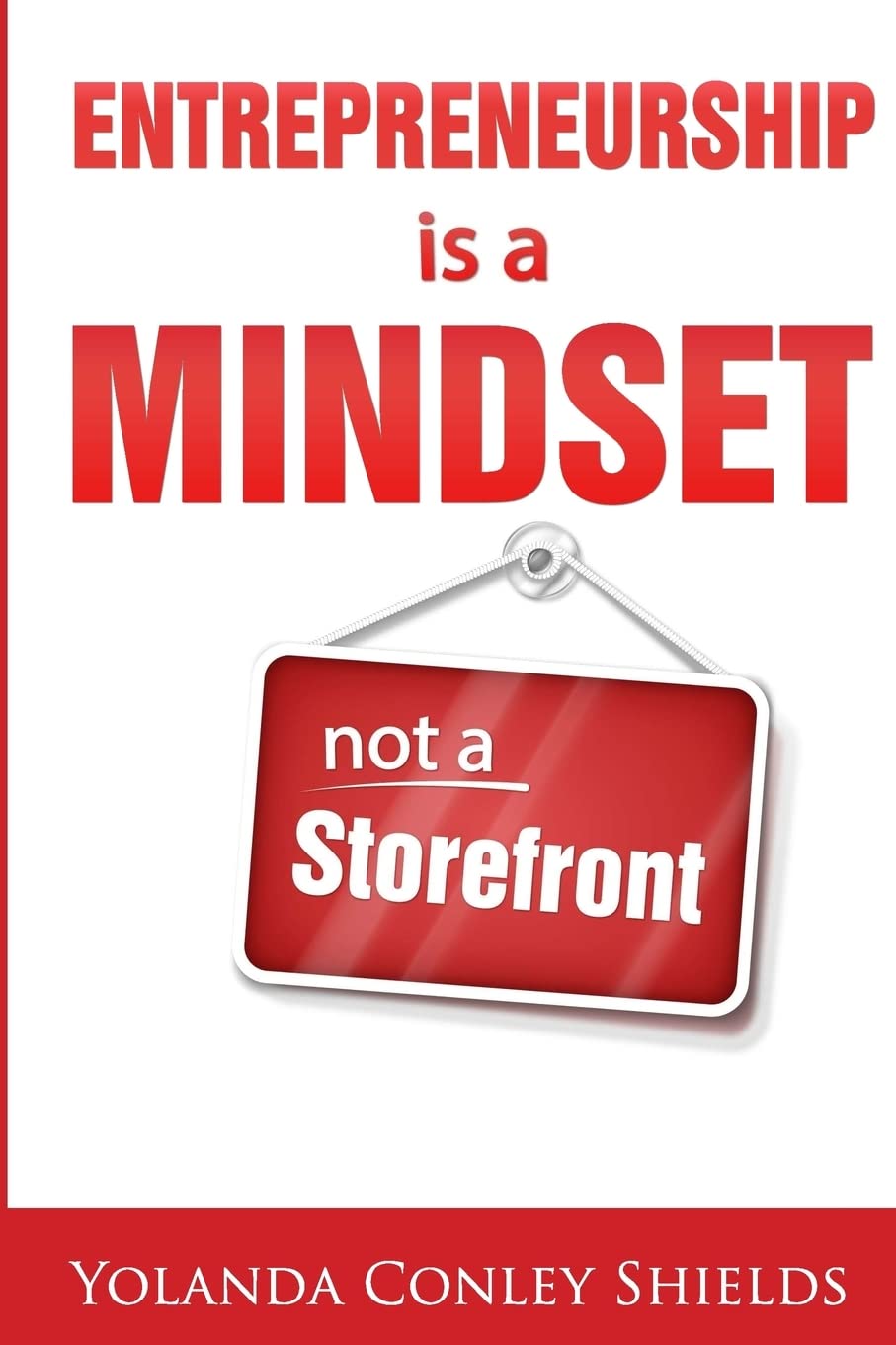 entrepreneurship is a mindset not a storefront  shields, yolanda conley 151914654x, 9781519146540