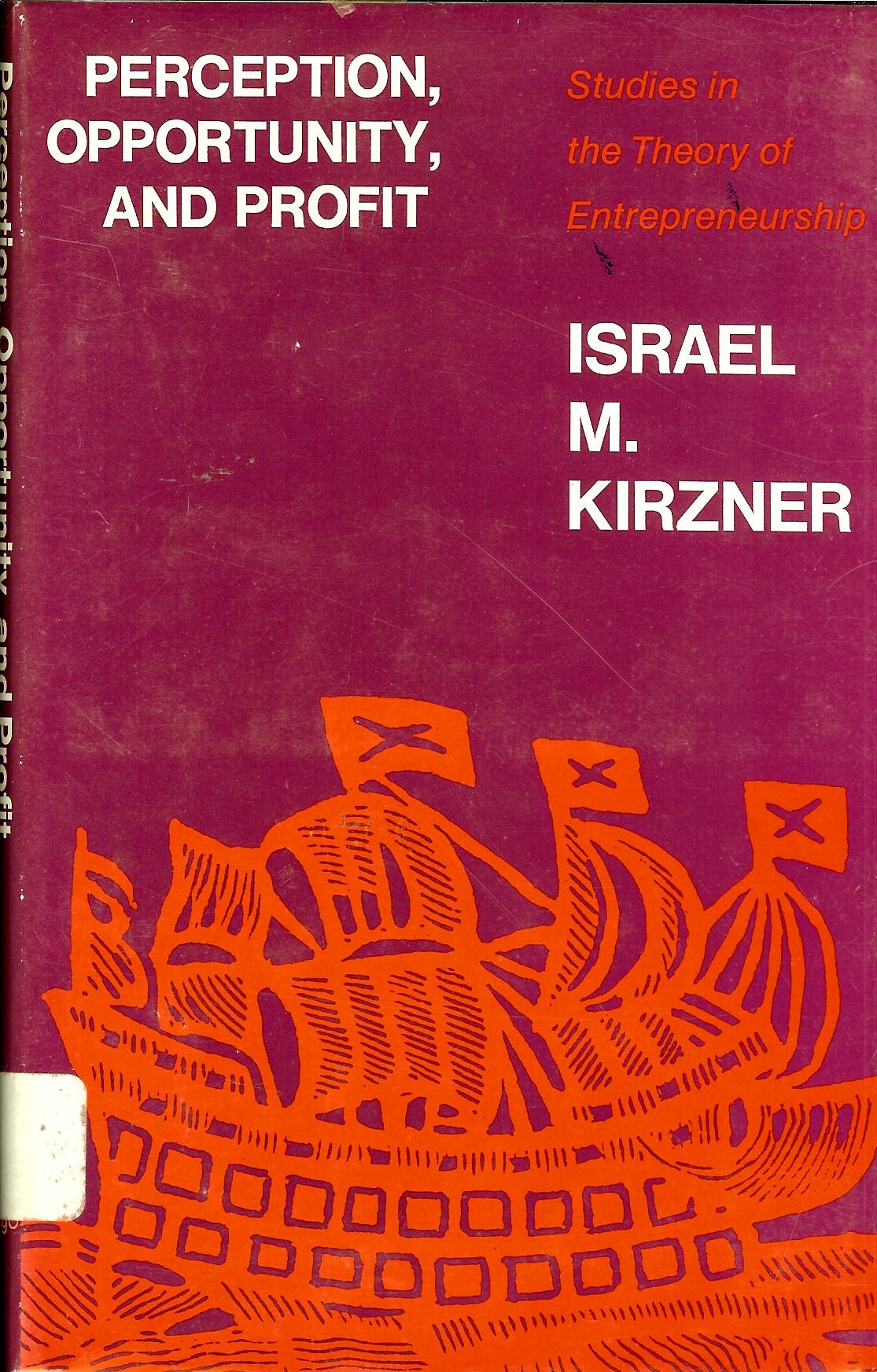 perception opportunity and profit studies in the theory of entrepreneurship 1st edition kirzner, israel m.