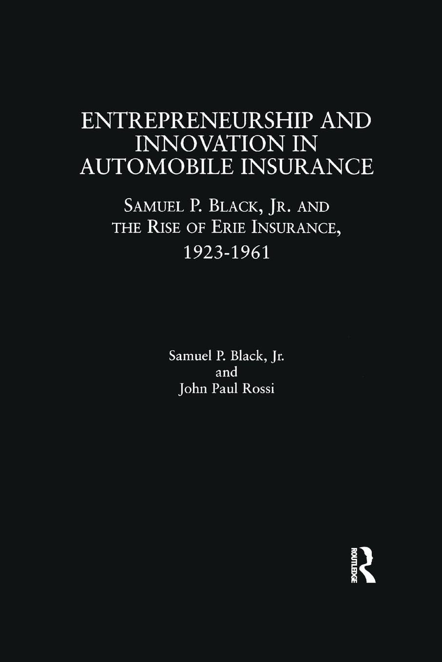 entrepreneurship and innovation in automobile insurance 1st edition black, samuel p. 113886384x, 9781138863842