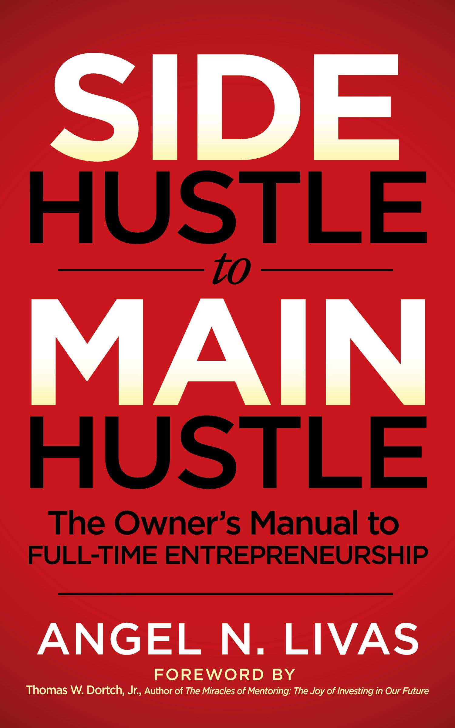 side hustle to main hustle the owners manual to full time entrepreneurship  livas, angel n. 1631951076,